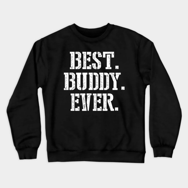 Best Buddy Ever Crewneck Sweatshirt by SimonL